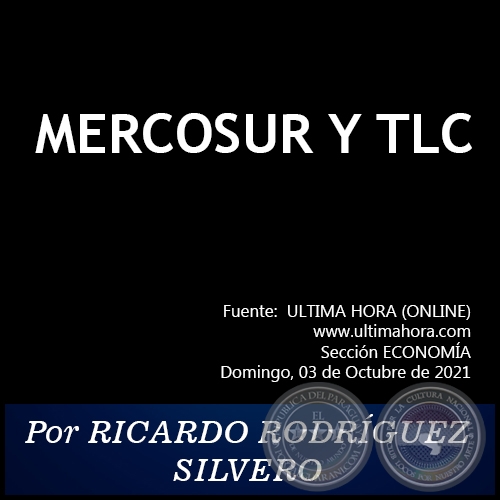 MERCOSUR Y TLC - Por RICARDO RODRÍGUEZ SILVERO - Domingo, 03 de Octubre de 2021